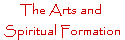 The Arts and 
Spiritual Formation