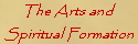 The Arts and 
Spiritual Formation