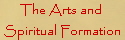 The Arts and 
Spiritual Formation
